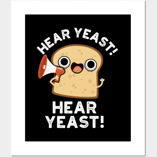 Hear Yeast Hear Yeast Cute Bread Pun Posters and Art